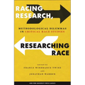 Racing Research, Researching Race: Methodological Dilemmas in Critical Race Studies