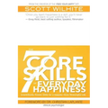 The 7 Core Skills of Everyday Happiness: Scientifically Proven Skills for a Happier, More Meaningful Life