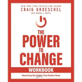 The Power to Change Workbook: Mastering the Habits That Matter Most