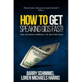 How To Get Speaking Gigs Fast!: The Ultimate Formula To Getting Paid