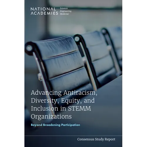 Advancing Antiracism, Diversity, Equity, and Inclusion in Stemm Organizations: Beyond Broadening Participation