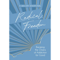 Radical Freedom: Breaking the Chains of Addiction for Good