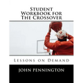 Student Workbook for The Crossover: Lessons on Demand