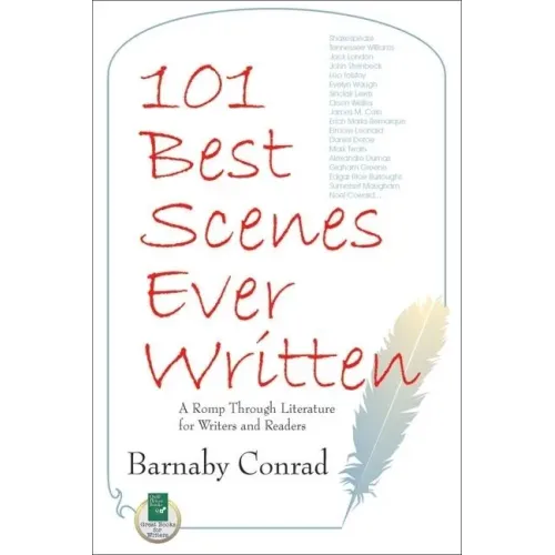 101 Best Scenes Ever Written: A Romp Through Literature for Writers and Readers