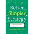 Better, Simpler Strategy: A Value-Based Guide to Exceptional Performance