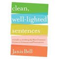Clean, Well-Lighted Sentences: A Guide to Avoiding the Most Common Errors in Grammar and Punctuation