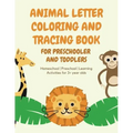 ANIMAL Letter Coloring and Tracing Book for Preschooler and Toddlers - Homeschool - Preschool - Learning Activities for 3+ year olds