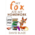 My Fox Ate My Homework (Large Print Edition)