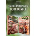 Smoker Recipes Book Bundle: TOP 25 California Smoking Meat + Essential Smoking Meat Recipes that Will Make you Cook Like a Pro