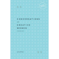 Conversations with Creative Women: Volume One - Pocket Edition