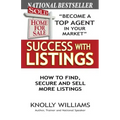 Success with Listings: How to Find, Secure and Sell More Listings