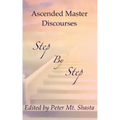 Step by Step: Ascended Master Discourses