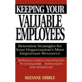 Keeping Your Valuable Employees: Retention Strategies for Your Organization's Most Important Resource