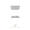In the Beginning: Creation Myths from Ancient Mesopotamia, Israel and Greece