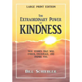 The Extraordinary Power of Kindness (Large Print): True Stories That Will Enrich, Encourage, and Inspire You