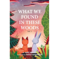 What We Found In These Woods: Short Bedtime Story About Animals, Storybook for Kids 4 to 8 years, Picture book for Children with Moral Lesson