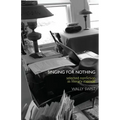 Singing for Nothing: Selected Nonfiction as Literary Memoir