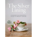 The Silver Lining: A Supportive and Insightful Guide to Breast Cancer