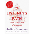 The Listening Path: The Creative Art of Attention (a 6-Week Artist's Way Program)