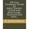 516 Core Vocabulary Words for HSPT/TACHS/COOP With Roots/Usage/Synonyms and more...