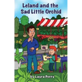 Leland and the Sad Little Orchid