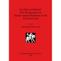 Just Skin and Bones? New Perspectives on Human-Animal Relations in the Historical Past
