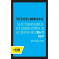 Precious Nonsense: The Gettysburg Address, Ben Jonson's Epitaphs on His Children, and Twelfth Night