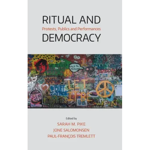 Ritual and Democracy: Protests, Publics and Performances