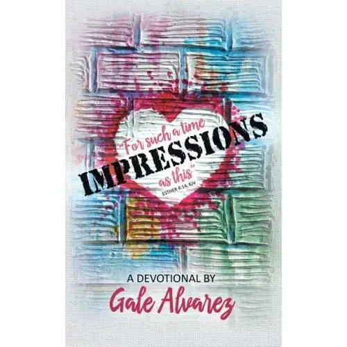 Impressions: For Such a Time as This (Esther 4:14, Kjv)