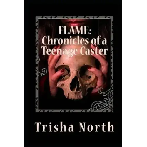 Flame: Chronicles of a Teenage Caster