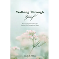 Walking Through Grief: Encouraging Words from the Lord to Give Strength and Hope