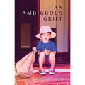 An Ambiguous Grief