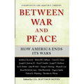 Between War and Peace: How America Ends Its Wars