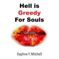Hell is Greedy For Souls