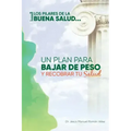 Los pilares de la buena salud: Un plan para bajar de peso y recobrar tu salud