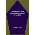 Campaigning With Crook And Stories Of Army Life