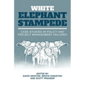 White Elephant Stampede: Case Studies in Policy and Project Management Failures