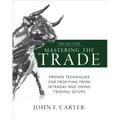 Mastering the Trade, Third Edition: Proven Techniques for Profiting from Intraday and Swing Trading Setups