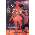 Sleeping With the World: - A Collection of Poetry