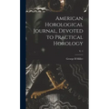 American Horological Journal, Devoted to Practical Horology; V. 1