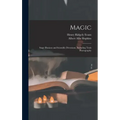 Magic: Stage Illusions and Scientific Diversions, Including Trick Photography