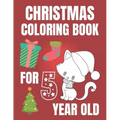 Christmas Coloring Book For 5 Year Old: Colouring book for kids with snowman, elfs and even fluffy kitties - gift for every Christmas enthusiast!