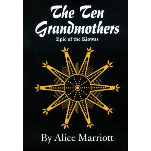 The Ten Grandmothers: Epic of the Kiowas