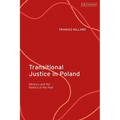 Transitional Justice in Poland: Memory and the Politics of the Past