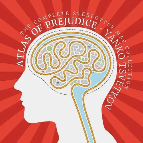 Atlas of Prejudice: The Complete Stereotype Map Collection