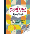 The Word-A-Day Vocabulary Workbook: Sound Smarter, Write Better--One Day at a Time!