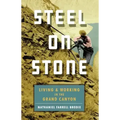 Steel on Stone: Living and Working in the Grand Canyon