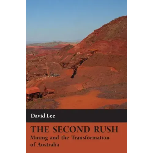 The Second Rush: Mining and the Transformation of Australia