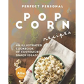 Perfect Personal Popcorn Recipes: An Illustrated Cookbook of Customized Snack Ideas!
