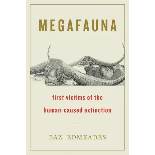 Megafauna: First Victims of the Human-Caused Extinction